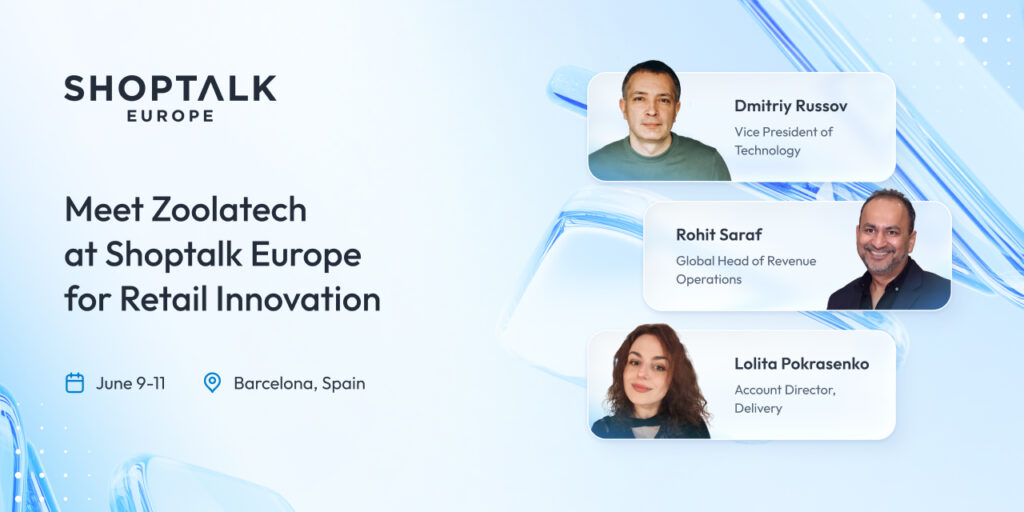 Meet Zoolatech  at Shoptalk Europe  for Retail Innovation